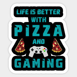 Life is better with Pizza and Gaming Sticker